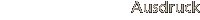 Ausdruck